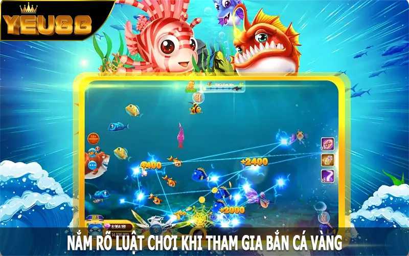 Nắm rõ luật chơi khi tham gia bắn cá vàng hiệu quả Yeu88
