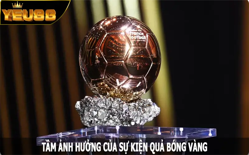 Tầm ảnh hưởng của sự kiện quả bóng vàng