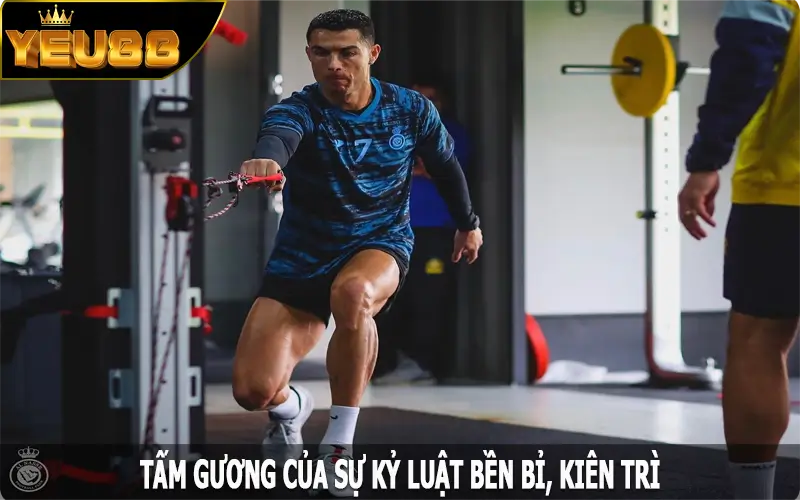 Cristiano Ronaldo là ai? - Tấm gương của sự kỷ luật bền bỉ, kiên trì