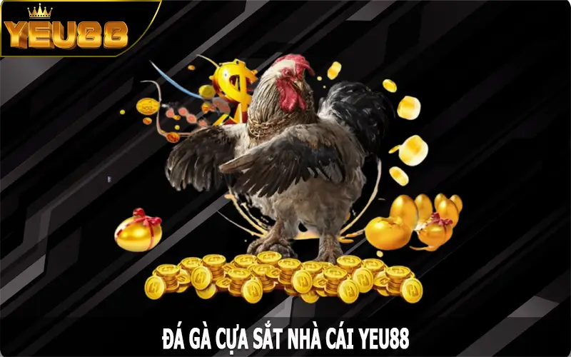Đá gà Cựa Sắt –  Bộ Môn Giải Trí Cá Cược Kịch Tính Yeu88