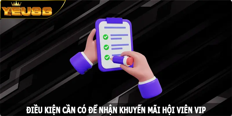 Điều kiện cần có để nhận khuyến mãi hội viên VIP
