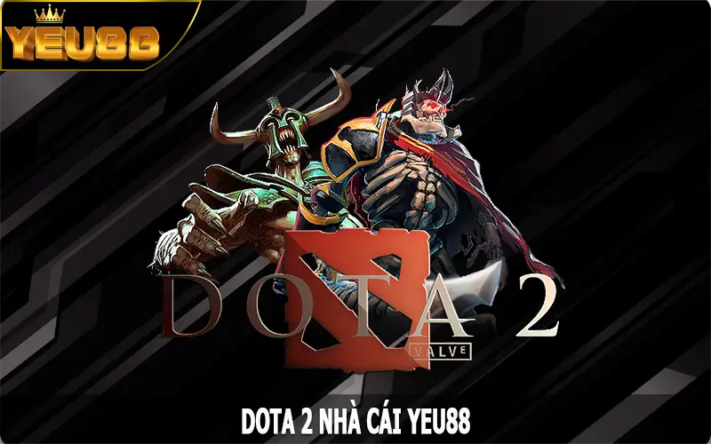 Dota 2 – Trải Nghiệm Siêu Phẩm Giải Trí Huyền Thoại Đỉnh Cao