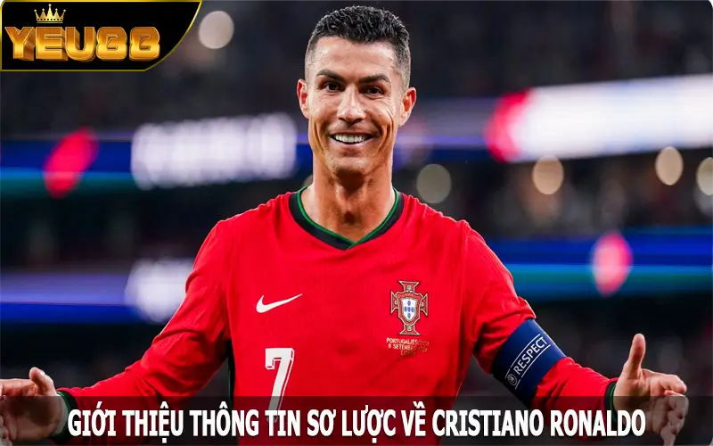 Giới thiệu thông tin sơ lược về Cristiano Ronaldo là ai?