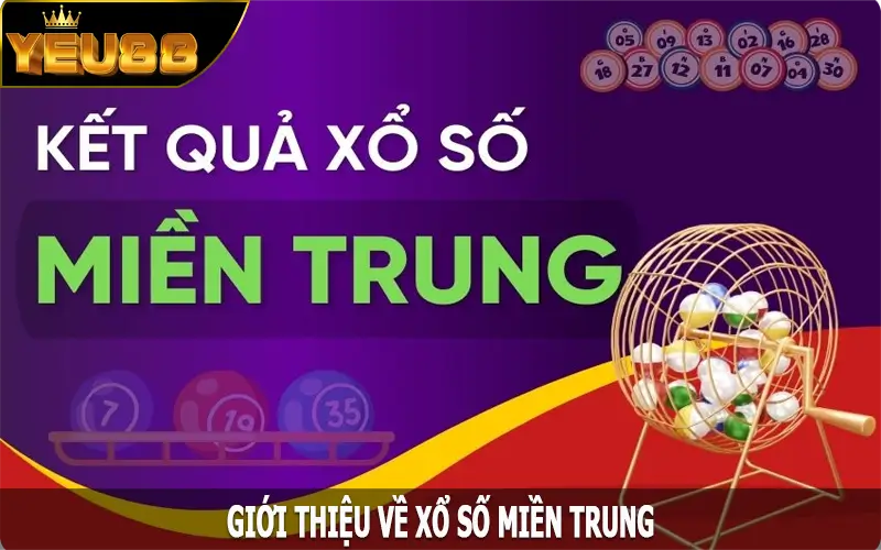 Giới thiệu về xổ số miền Trung trực tuyến trên Yeu88