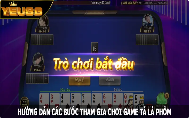 Hướng dẫn các bước tham gia chơi game tá lả phỏm