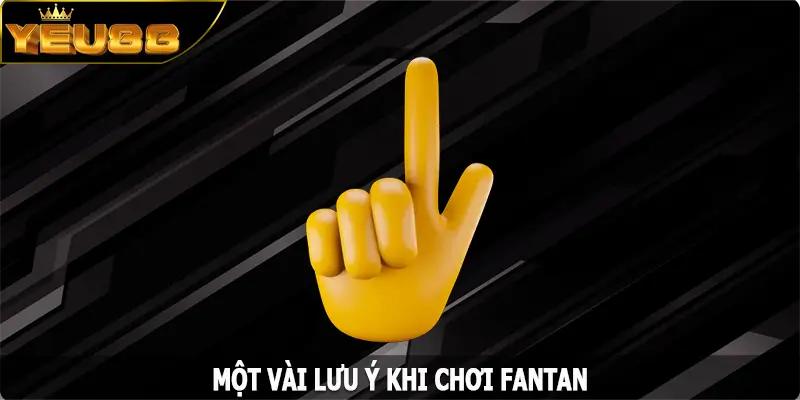 Một vài lưu ý khi chơi Fantan tại Yeu88