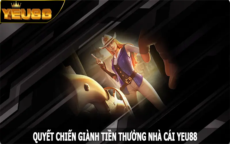 Quyết Chiến Giành Tiền Thưởng – Siêu Phẩm Slot Nổ Hũ Tại Yeu88