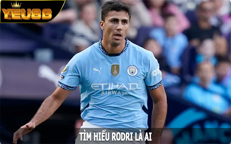 Tìm hiểu Rodri là ai