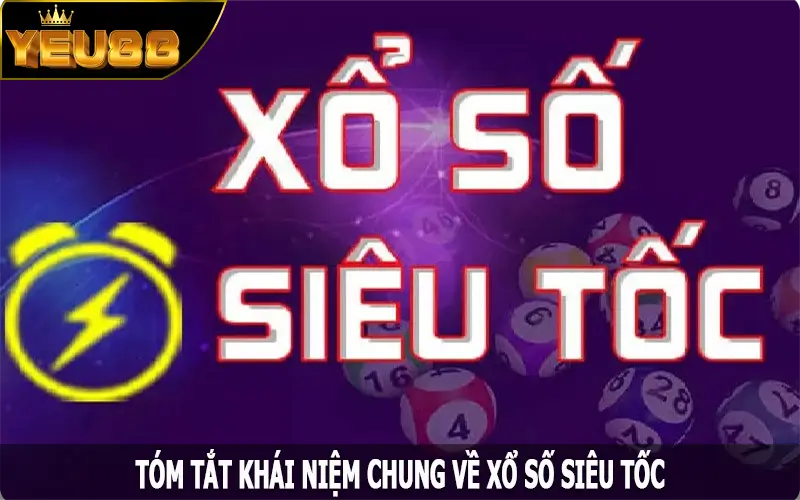 Tóm tắt khái niệm chung về xổ số siêu tốc