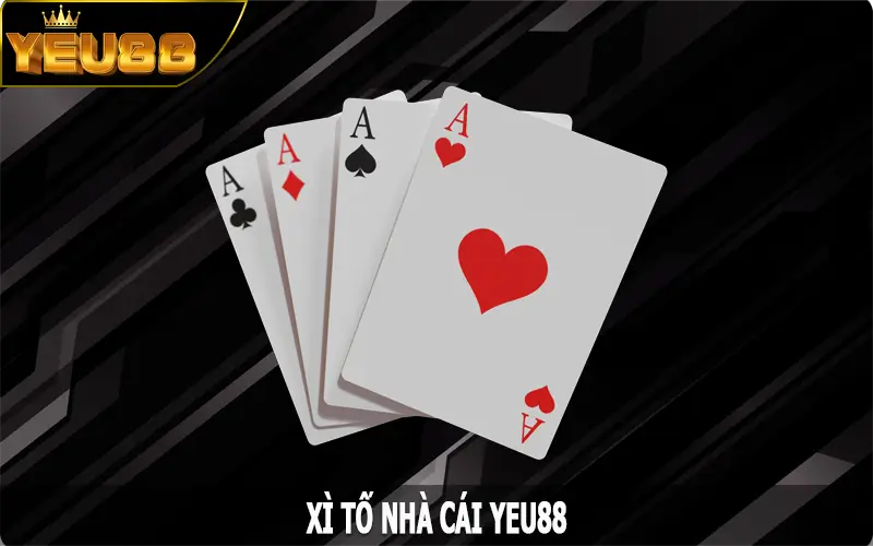 Xì Tố Yeu88 – Bước Vào Thế Giới Của Những Tay Chơi Thực Thụ