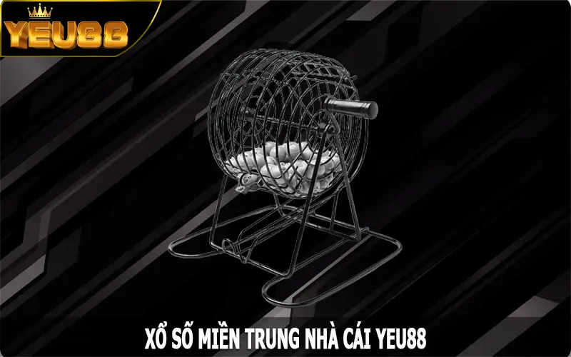 Xổ Số Miền Trung – Cơ Hội Đổi Đời Hấp Dẫn Khi Tham Gia Yeu88