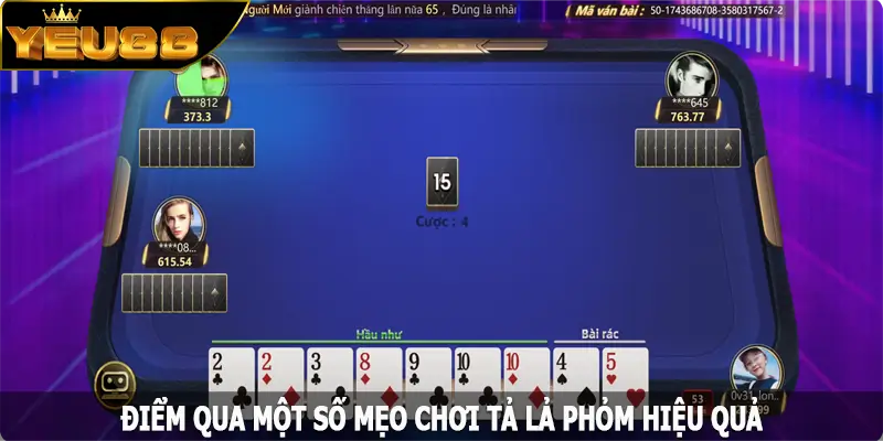Điểm qua một số mẹo chơi tả lả phỏm hiệu quả