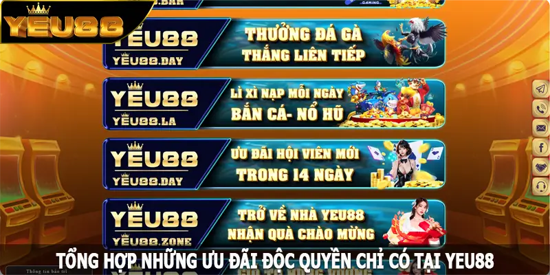 Tổng hợp những ưu đãi độc quyền chỉ có tại Yeu88